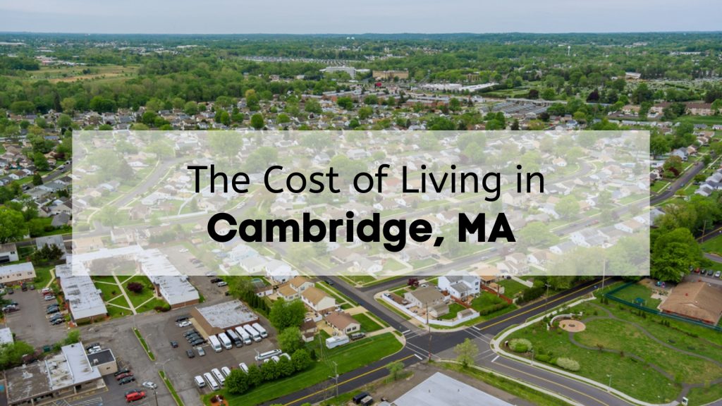 Cambridge Massachusetts Cost of Living [2024] 💰 What Is the Cost of Living in Cambridge MA