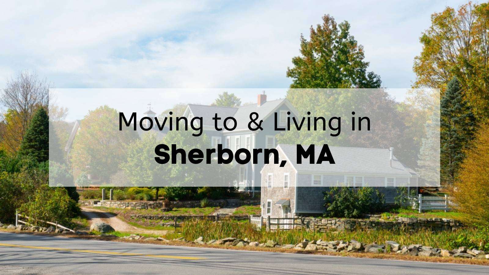Buildings in Sherborn on a partly cloudy day with the text, "Moving to & Living in Sherborn, MA," overlaid